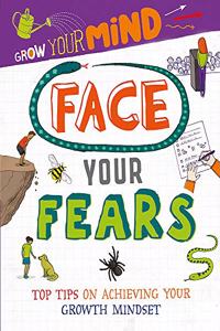 Grow Your Mind: Face Your Fears