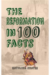 Reformation in 100 Facts
