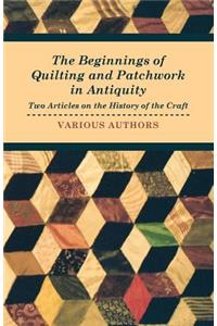 Beginnings of Quilting and Patchwork in Antiquity - Two Articles on the History of the Craft