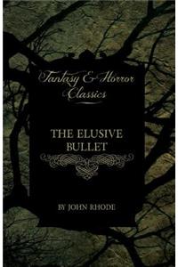 The Elusive Bullet (Fantasy and Horror Classics)