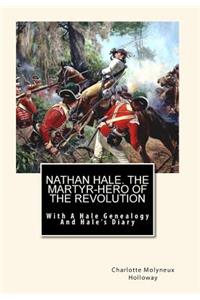 Nathan Hale. The Martyr-Hero of The Revolution