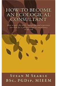 How to Become an Ecological Consultant