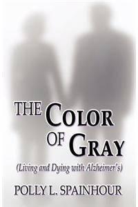 Color of Gray: Living and Dying With Alzheimer's