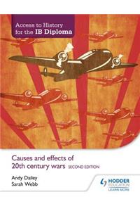 Access to History for the Ib Diploma: Causes and Effects of 20th-Century Wars Second Edition