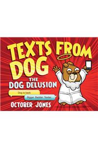 Texts From Dog: The Dog Delusion