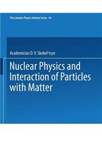 Nuclear Physics and Interaction of Particles with Matter