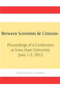 Between Scientists & Citizens