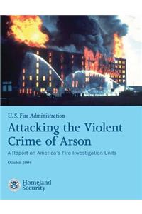 Attacking the Violent Crime of Arson