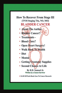 How to Recover from Stage III (Tnm Staging T4a, No, Mo) Bladder Cancer