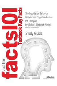 Studyguide for Behavior Genetics of Cognition Across the Lifespan by (Editor), Deborah Finkel, ISBN 9781461474463