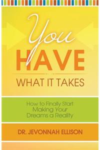 You Have What it Takes
