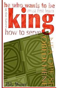 He Who Wants to Be King in the Future Must First Learn How to Serve