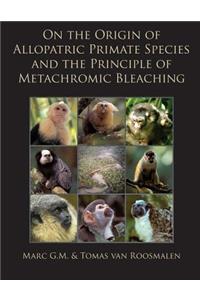 On the Origin of Allopatric Primate Species and the Principle of Metachromic Bleaching