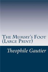 The Mummy's Foot (Large Print)