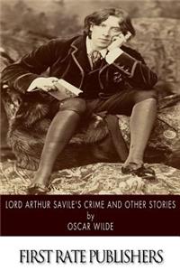 Lord Arthur Savile's Crime and Other Stories