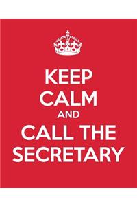Keep Calm And Call The Secretary