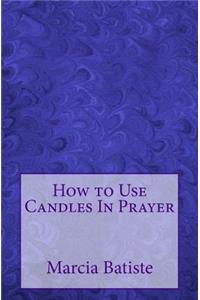 How to Use Candles In Prayer