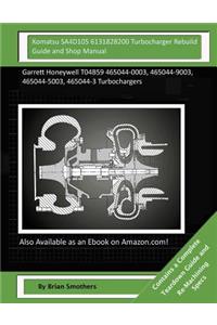 Komatsu SA4D105 6131828200 Turbocharger Rebuild Guide and Shop Manual