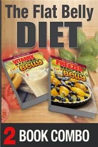 Freezer Recipes for a Flat Belly and Vitamix Recipes for a Flat Belly: 2 Book Combo