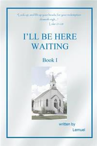 I'll Be Here Waiting