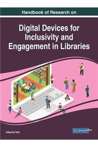 Handbook of Research on Digital Devices for Inclusivity and Engagement in Libraries