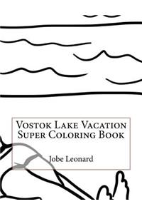 Vostok Lake Vacation Super Coloring Book