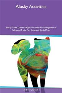 Alusky Activities Alusky Tricks, Games & Agility Includes: Alusky Beginner to Advanced Tricks, Fun Games, Agility & More