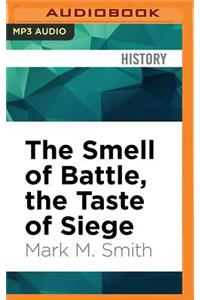 Smell of Battle, the Taste of Siege