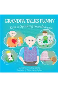 Grandpa Talks Funny