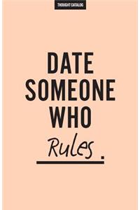 Date Someone Who Rules