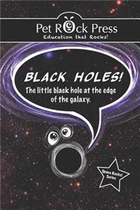 Black Holes! the Little Black Hole at the Edge of the Galaxy.