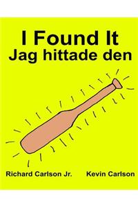 I Found It Jag hittade den: Children's Picture Book English-Swedish (Bilingual Edition) (www.rich.center)