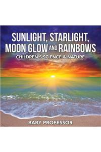 Sunlight, Starlight, Moon Glow and Rainbows Children's Science & Nature