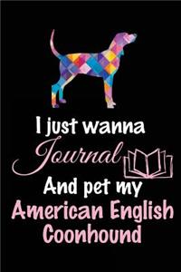 I Just Wanna Journal And Pet My American English Coonhound