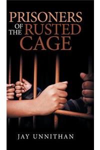 Prisoners of the Rusted Cage