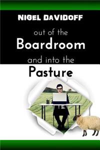 Out of the Boardroom and Into the Pasture