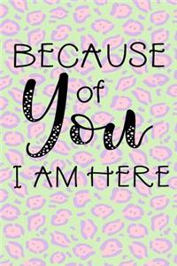 Because of You I Am Here
