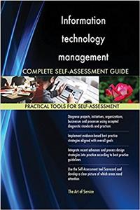 Information Technology Management Complete Self-Assessment Guide
