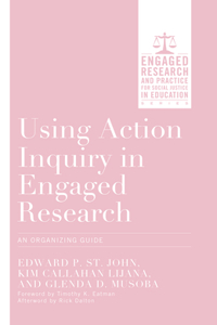 Using Action Inquiry in Engaged Research: An Organizing Guide