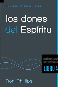 Una guía esencial para los dones del espíritu / An Essential Guide to Spiritual Gifts