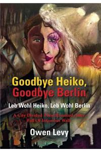 Goodbye Heiko, Goodbye Berlin (Leb Wohl Heiko, Leb Wohl Berlin)