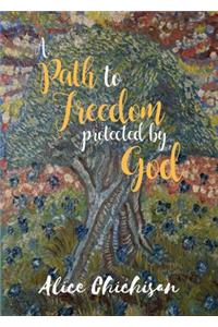 A Path to Freedom Protected by God