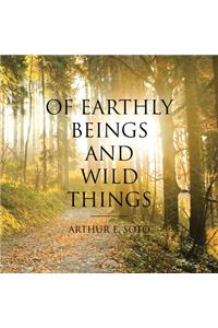 Of Earthly Beings and Wild Things