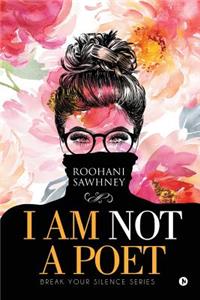 I Am Not a Poet