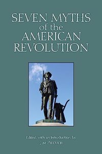 Seven Myths of the American Revolution