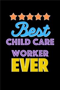 Best Child Care Worker Evers Notebook - Child Care Worker Funny Gift