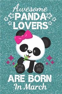 Awesome Panda Lovers Are Born In March: Panda gifts. This Panda Notebook or Panda Journal has a fun cover. It is 6x9in size with 110+ lined ruled pages, great for Birthdays & Christmas. Pa