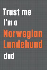 Trust me I'm a Norwegian Lundehund dad