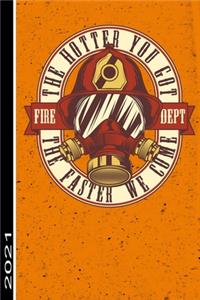 The Hotter You Got The Faster We Come Fire Dept 2021