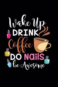 Wake up drink coffee do nails be awesome